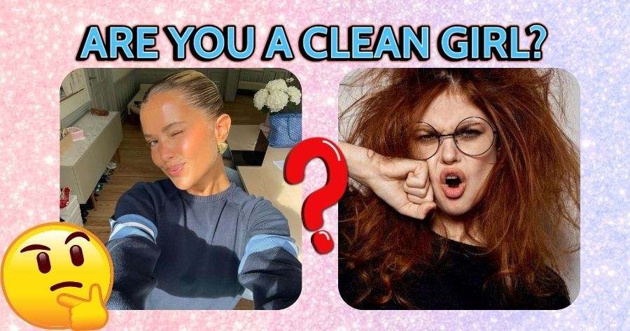 Are You A Clean Girl?